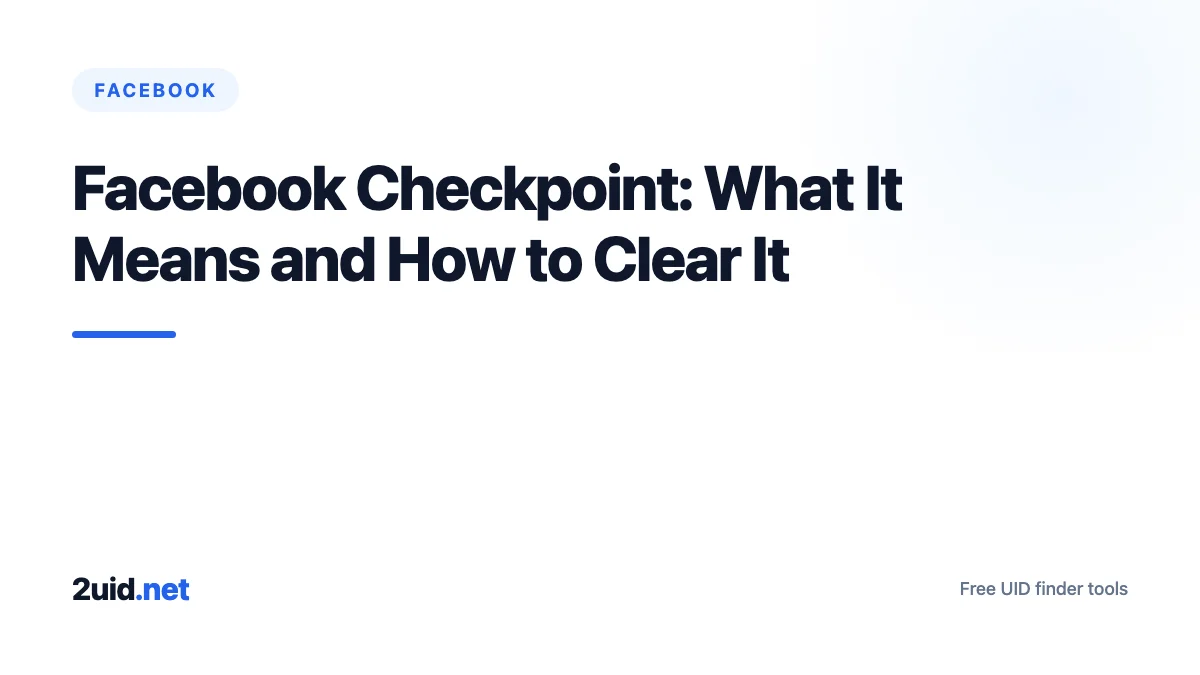 Facebook Checkpoint: What It Means and How to Clear It