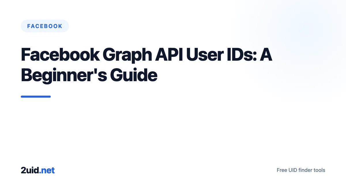 Facebook Graph API User IDs: A Beginner's Guide
